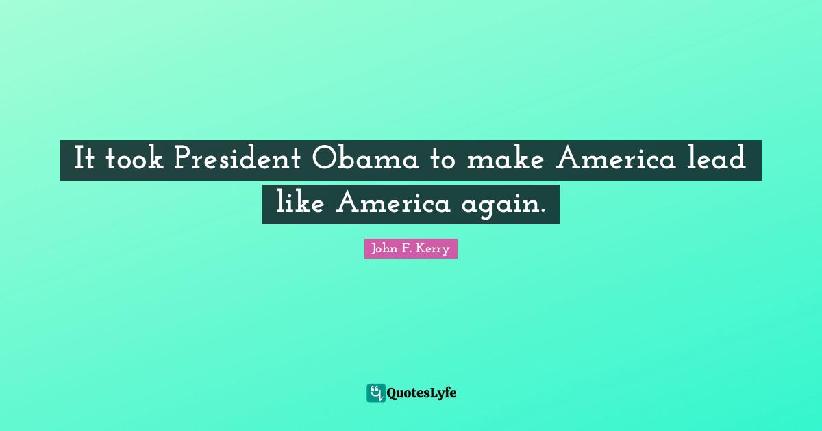 It took President Obama to make America lead like America again.