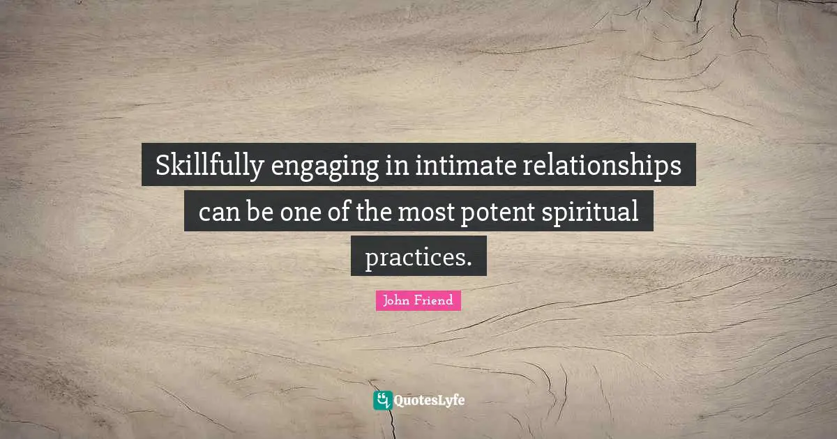 Skillfully engaging in intimate relationships can be one of the most potent spiritual practices.