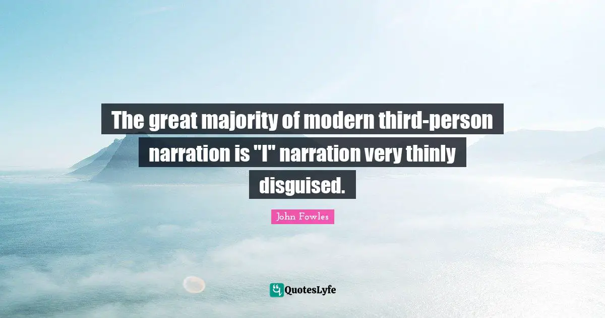 The great majority of modern third-person narration is "I" narration very thinly disguised.