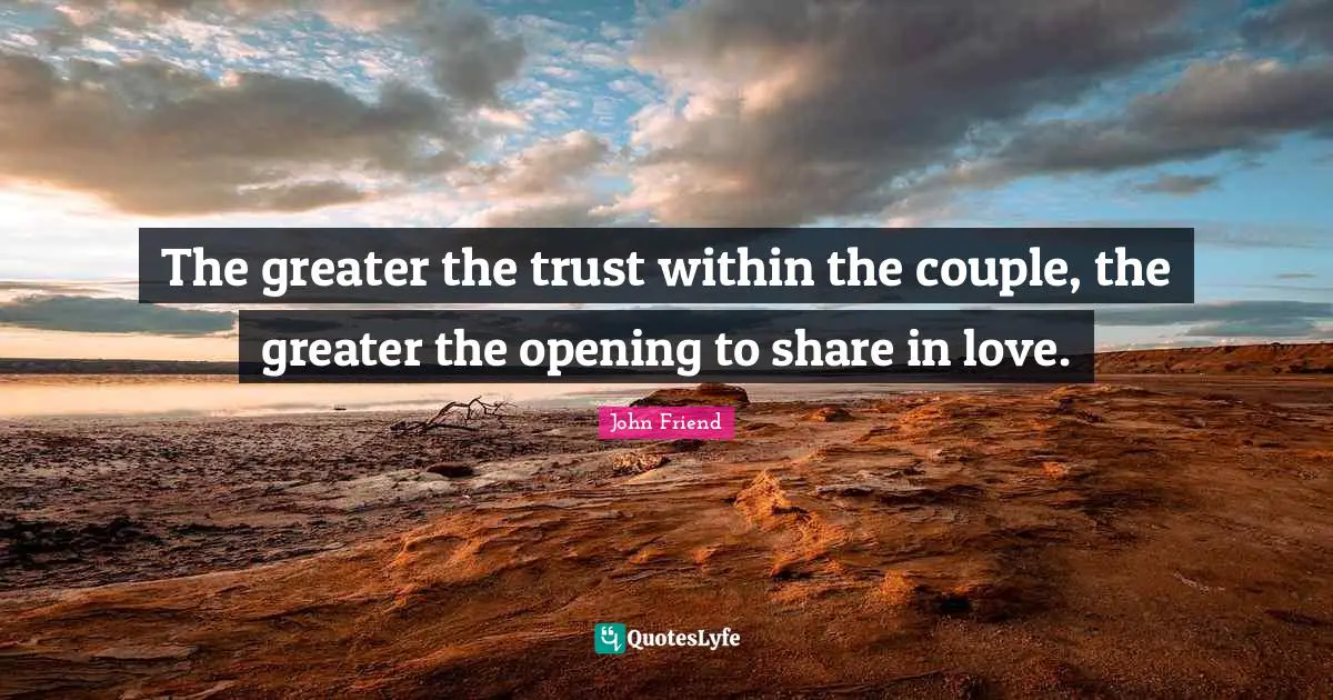 The greater the trust within the couple, the greater the opening to share in love.