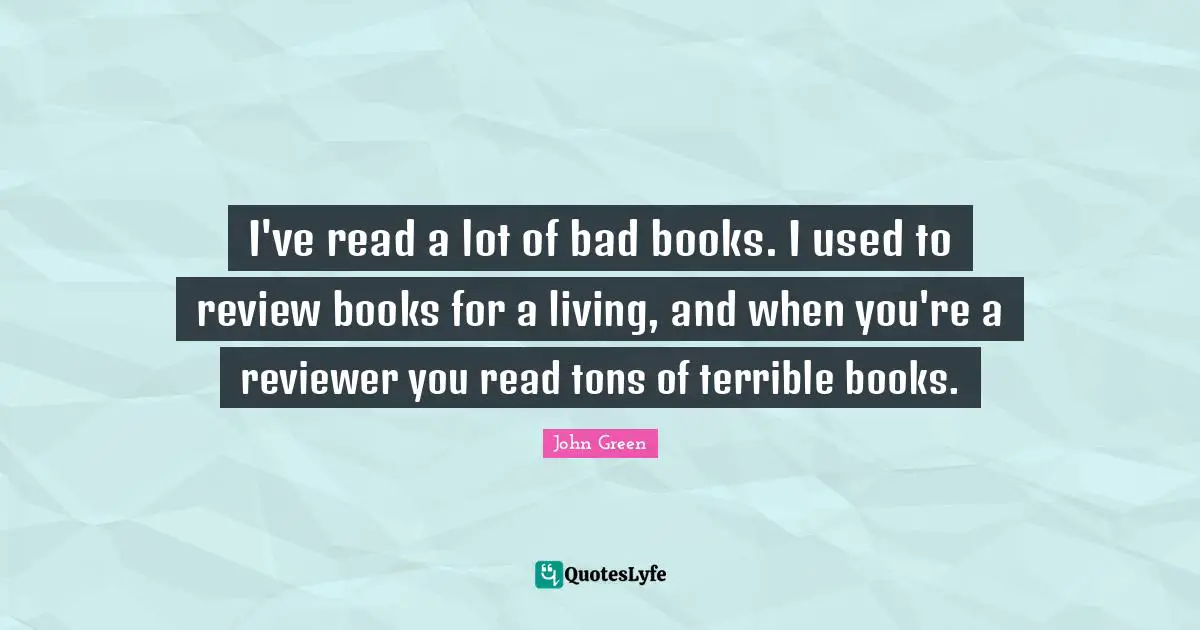 I've read a lot of bad books. I used to review books for a living, and when you're a reviewer you read tons of terrible books.