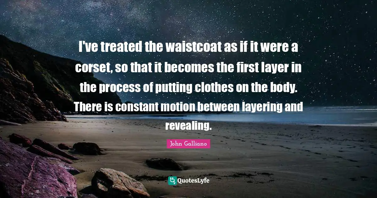 I've treated the waistcoat as if it were a corset, so that it becomes the first layer in the process of putting clothes on the body. There is constant motion between layering and revealing.