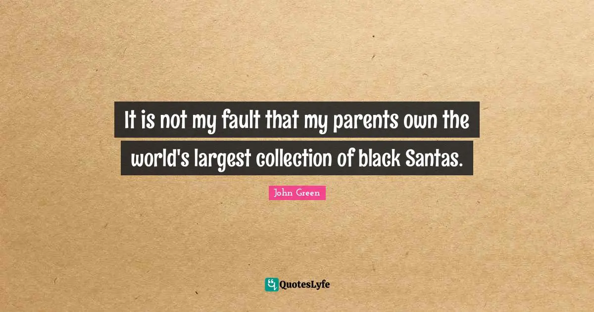 It is not my fault that my parents own the world's largest collection of black Santas.