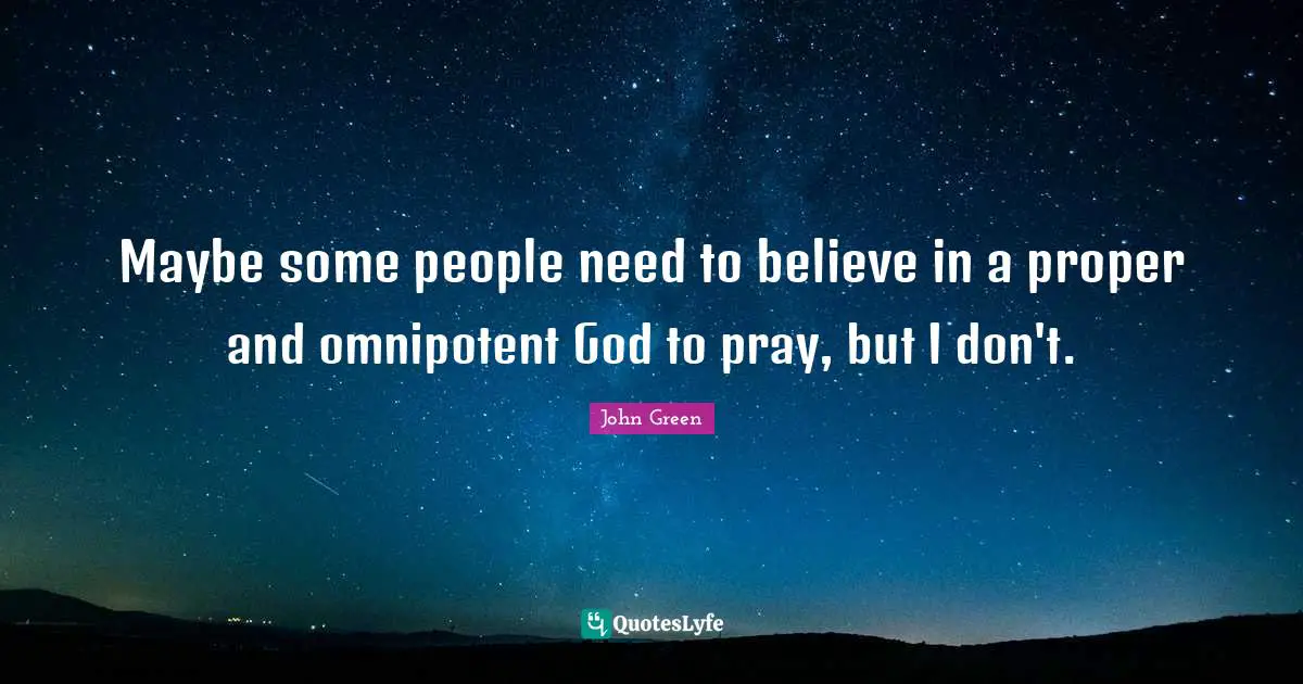 Maybe some people need to believe in a proper and omnipotent God to pray, but I don't.