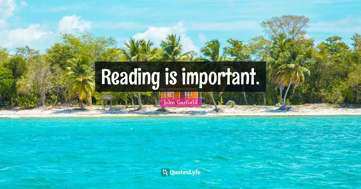 Reading is important.