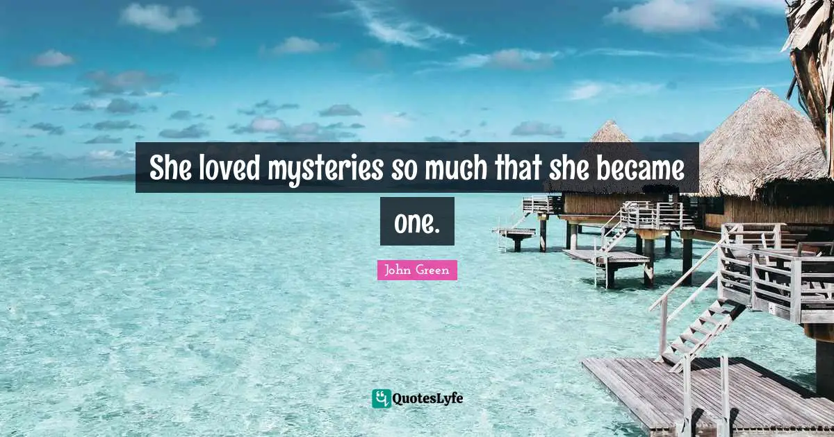 She loved mysteries so much that she became one.