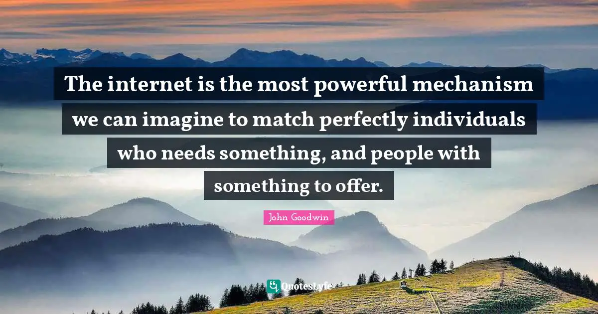 The internet is the most powerful mechanism we can imagine to match perfectly individuals who needs something, and people with something to offer.