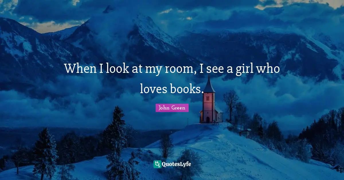 When I look at my room, I see a girl who loves books.