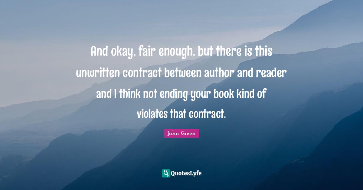 And okay, fair enough, but there is this unwritten contract between author and reader and I think not ending your book kind of violates that contract.