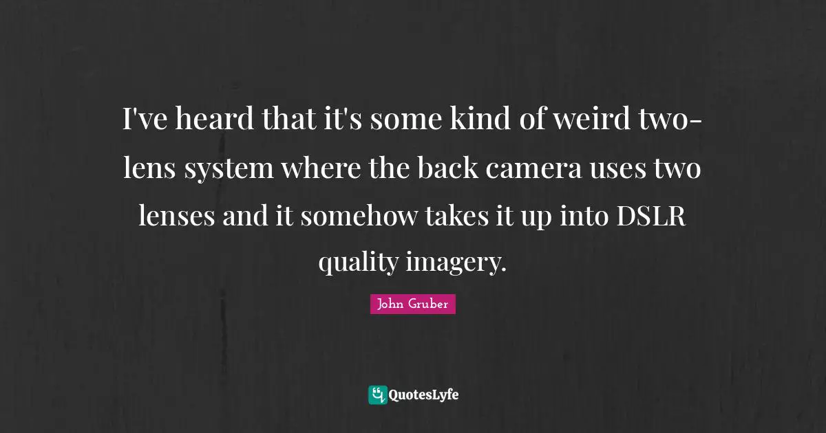 I've heard that it's some kind of weird two-lens system where the back camera uses two lenses and it somehow takes it up into DSLR quality imagery.