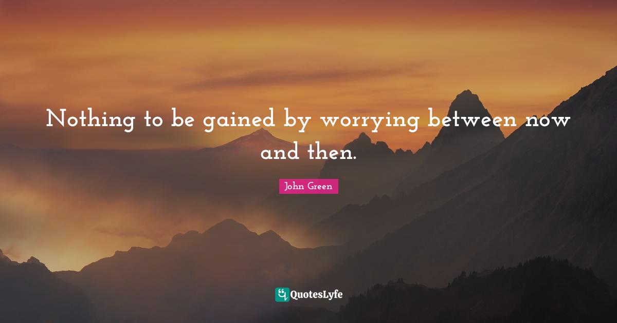 Nothing to be gained by worrying between now and then.