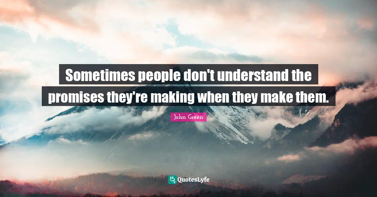 Sometimes people don't understand the promises they're making when they make them.