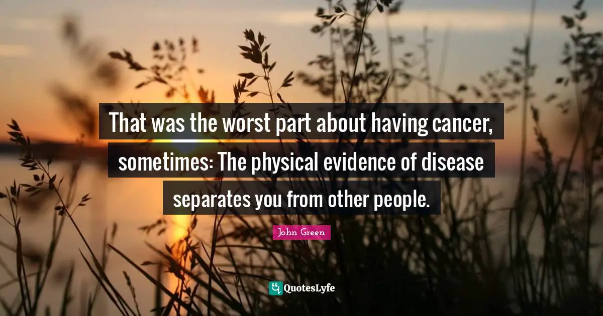 That was the worst part about having cancer, sometimes: The physical evidence of disease separates you from other people.