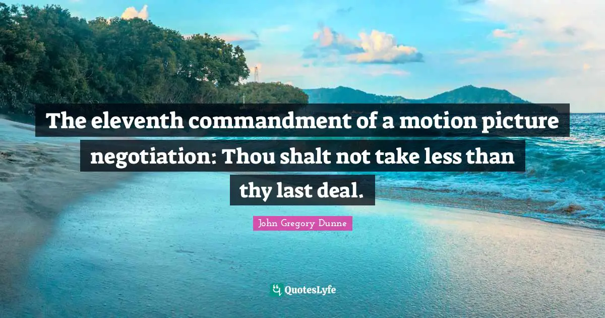 The eleventh commandment of a motion picture negotiation: Thou shalt not take less than thy last deal.