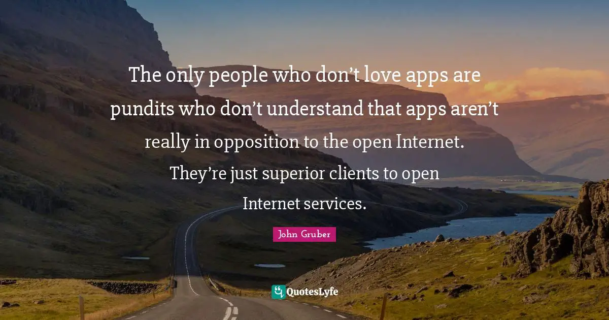 The only people who don’t love apps are pundits who don’t understand that apps aren’t really in opposition to the open Internet. They’re just superior clients to open Internet services.