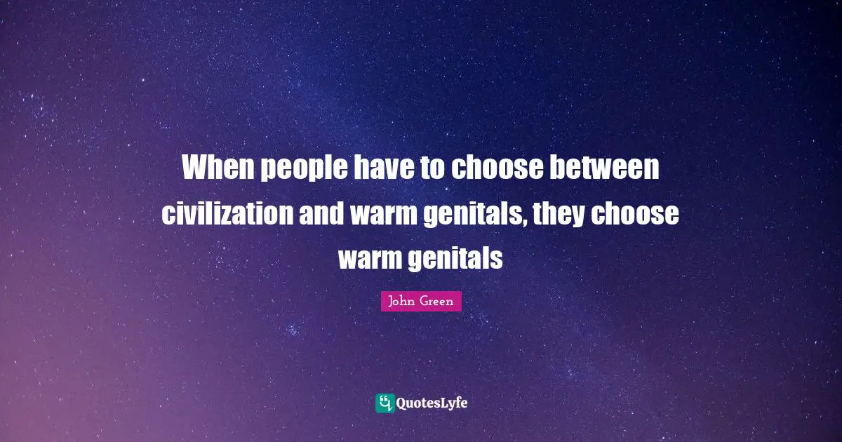 When people have to choose between civilization and warm genitals, they choose warm genitals