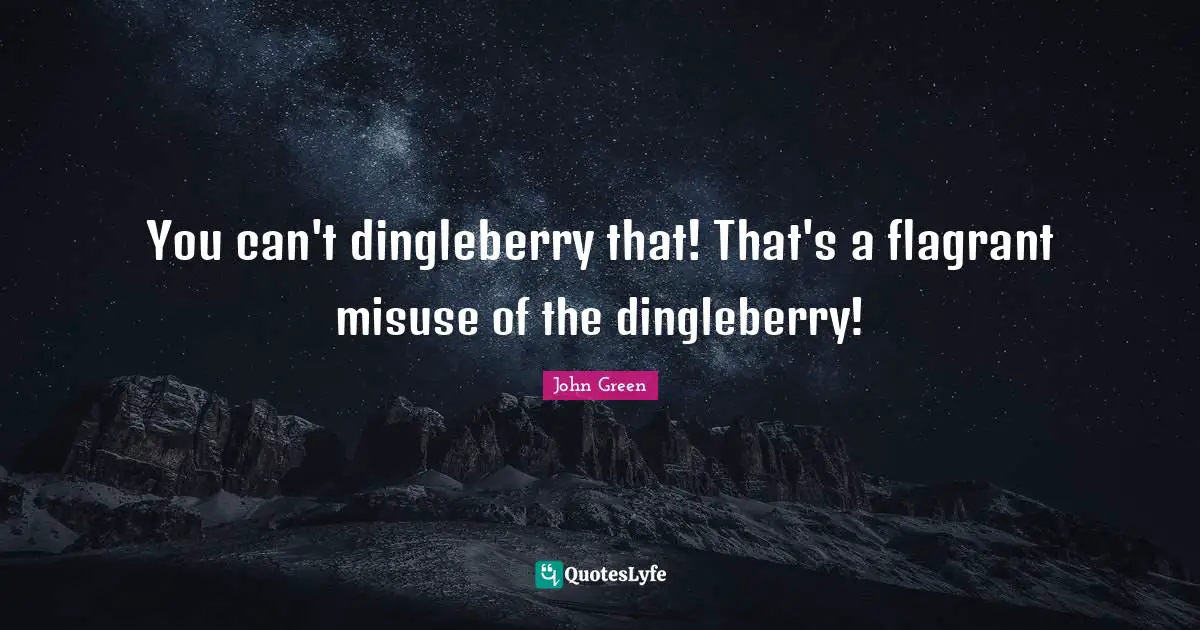 You can't dingleberry that! That's a flagrant misuse of the dingleberry!