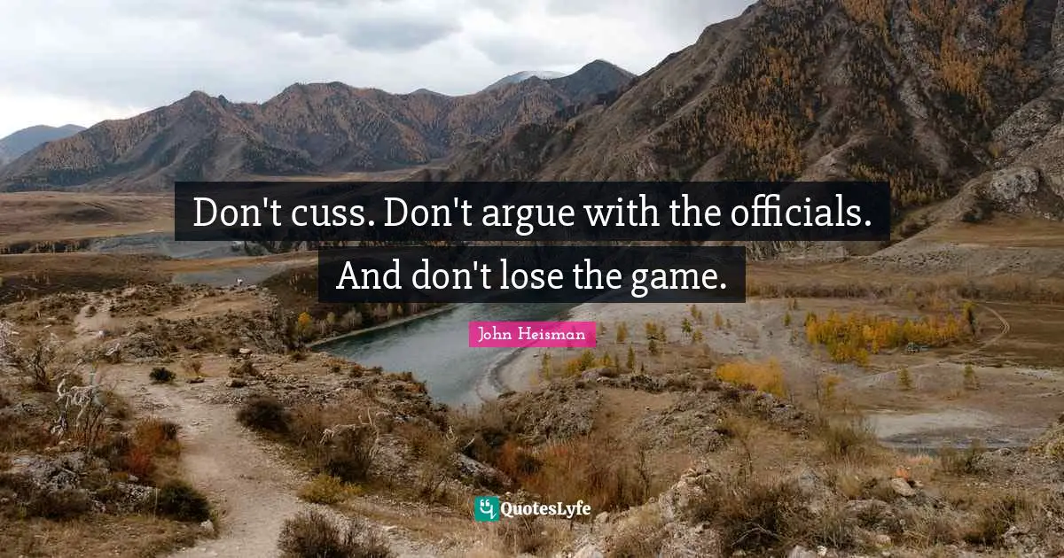 Don't cuss. Don't argue with the officials. And don't lose the game.