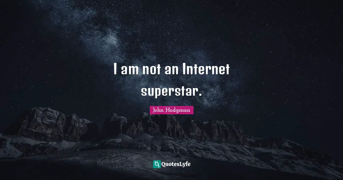 I am not an Internet superstar.