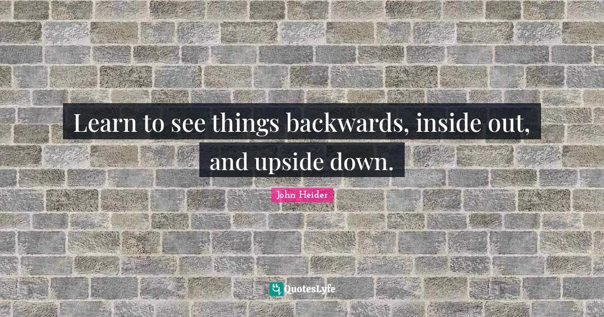 Learn to see things backwards, inside out, and upside down.