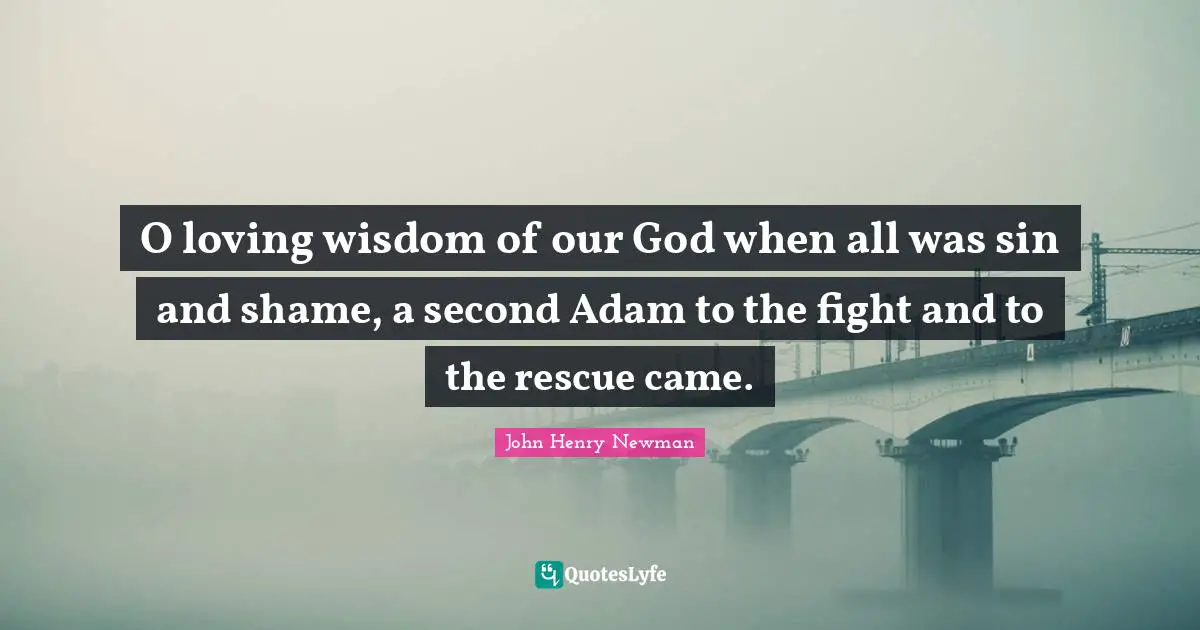 O loving wisdom of our God when all was sin and shame, a second Adam to the fight and to the rescue came.