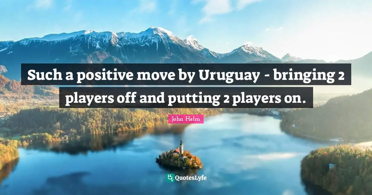 Such a positive move by Uruguay - bringing 2 players off and putting 2 players on.