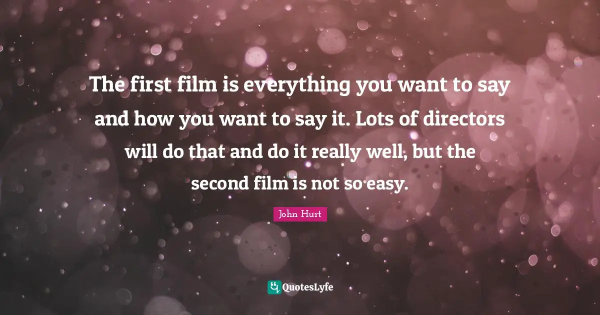 The first film is everything you want to say and how you want to say it. Lots of directors will do that and do it really well, but the second film is not so easy.