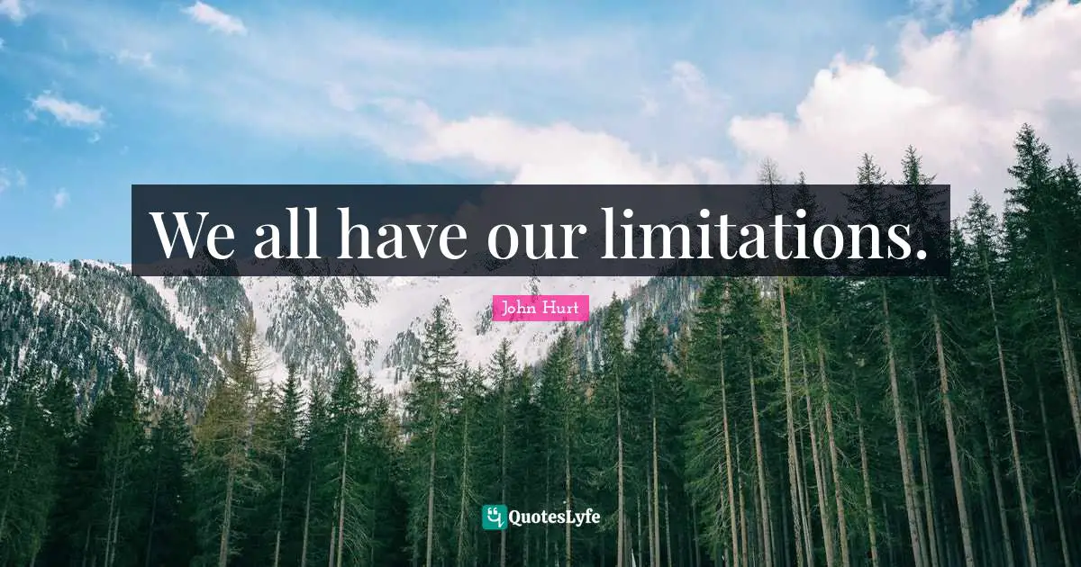 We all have our limitations.