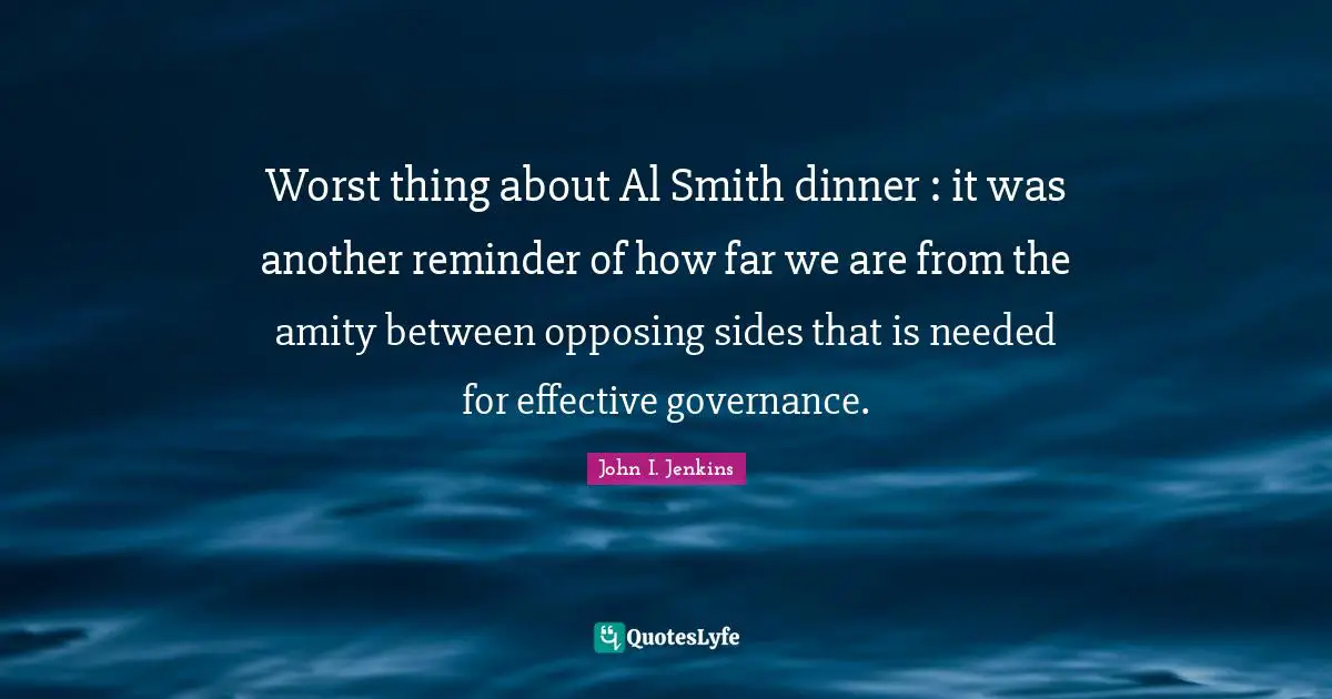 Worst thing about Al Smith dinner : it was another reminder of how far we are from the amity between opposing sides that is needed for effective governance.