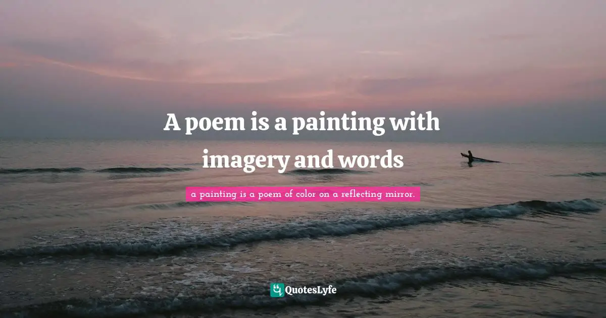 A poem is a painting with imagery and words