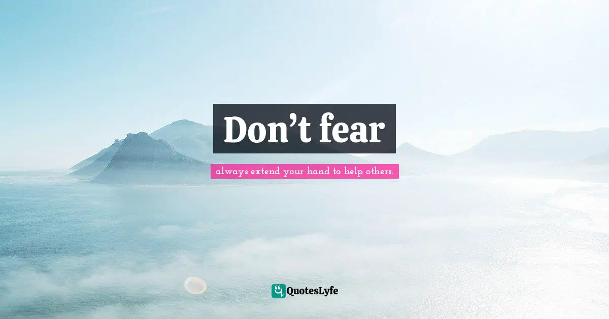Don’t fear