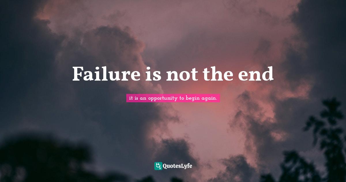Failure is not the end
