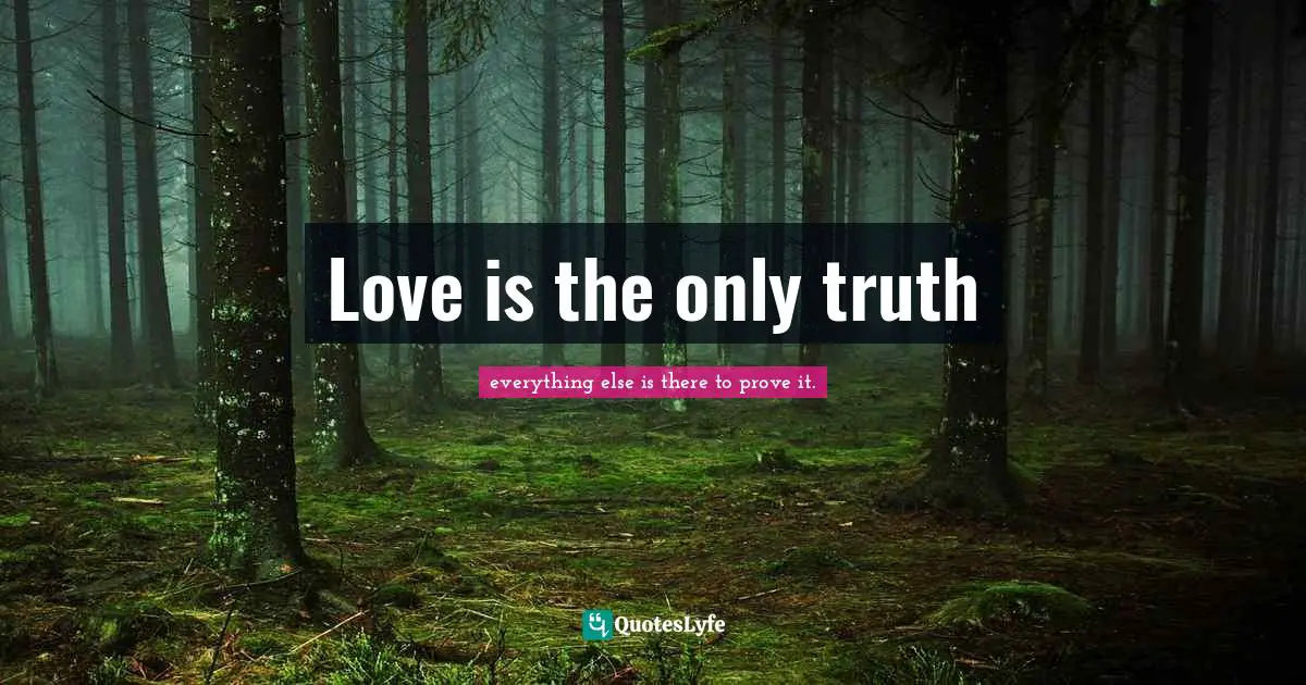 Love is the only truth