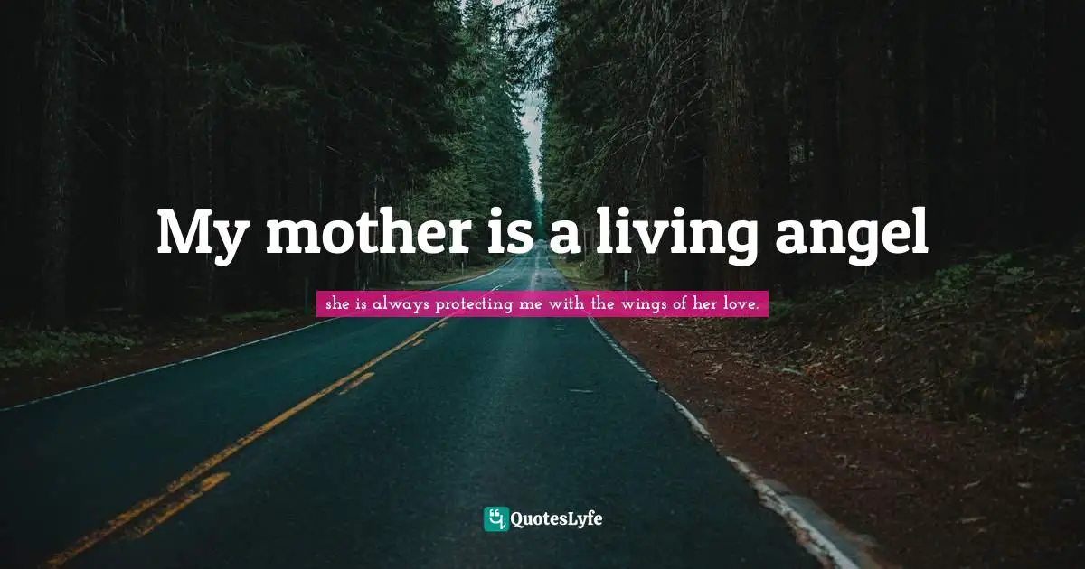 My mother is a living angel