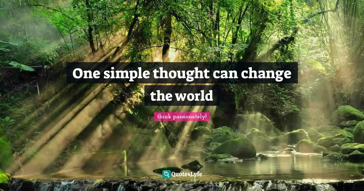 One simple thought can change the world