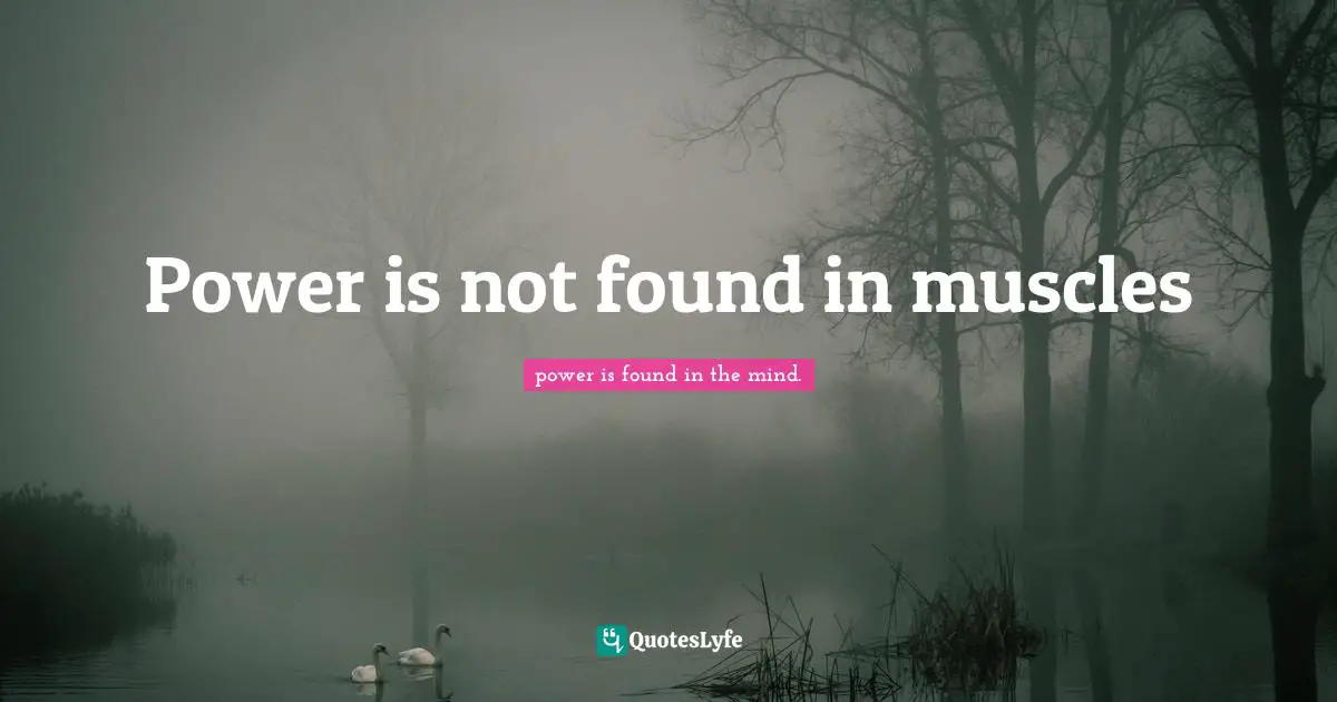 Power is not found in muscles