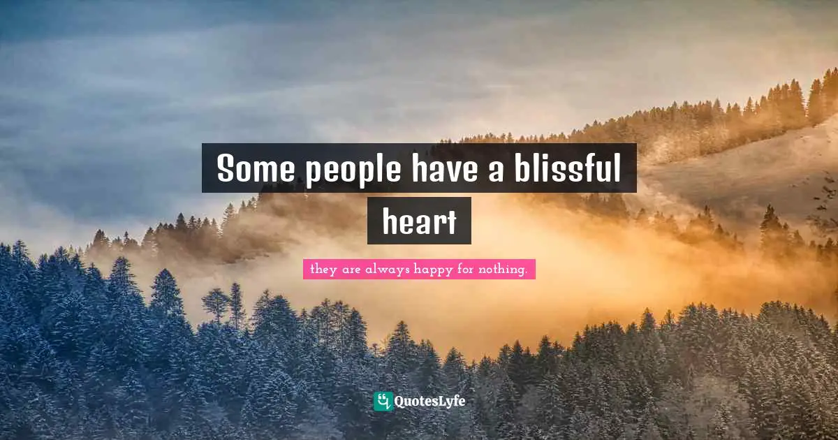 Some people have a blissful heart