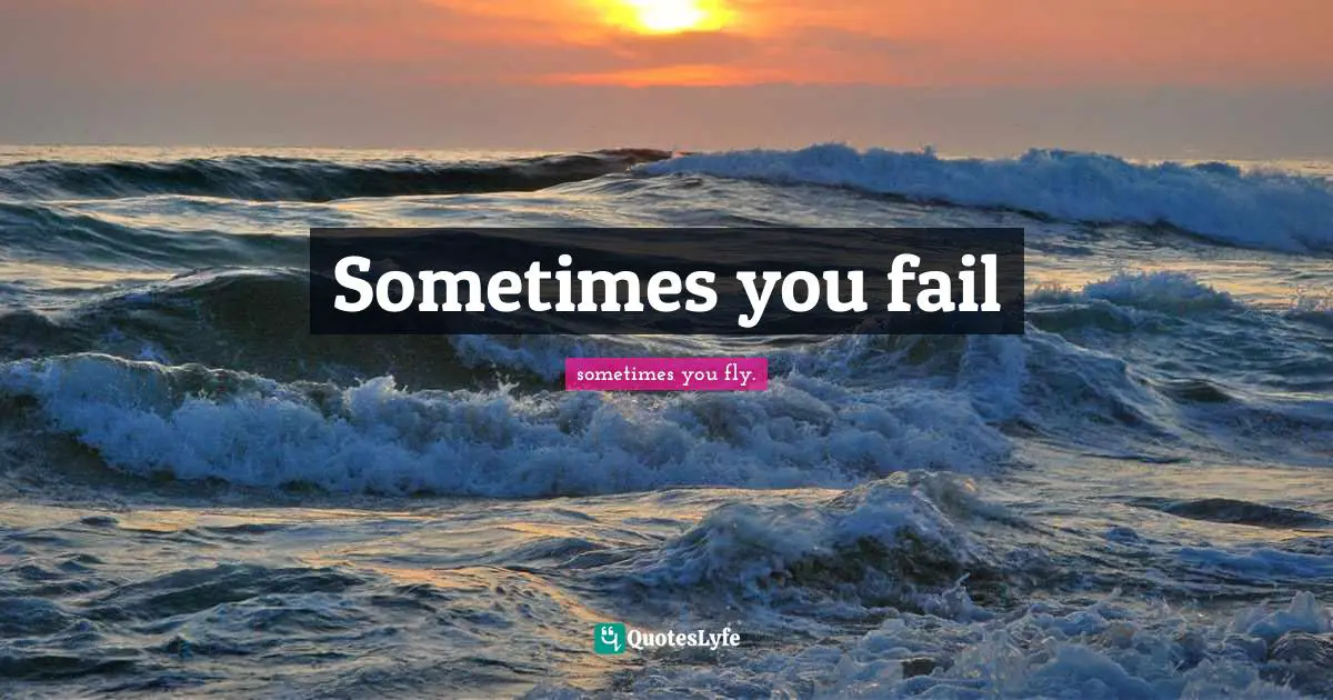 Sometimes you fail