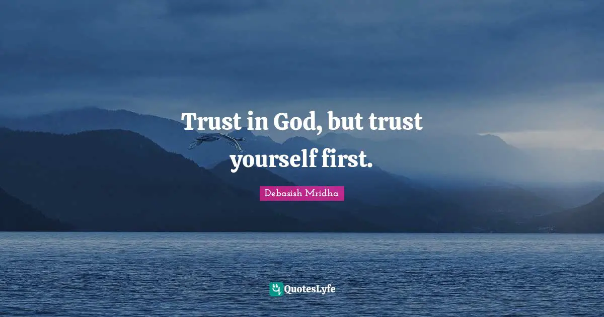 Trust In Yourself Quotes: "Trust in God, but trust yourself first."