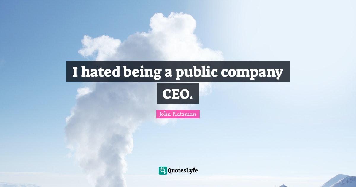 I hated being a public company CEO.
