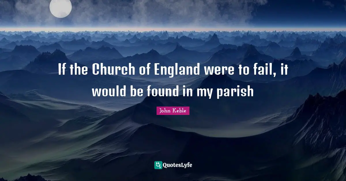 If the Church of England were to fail, it would be found in my parish
