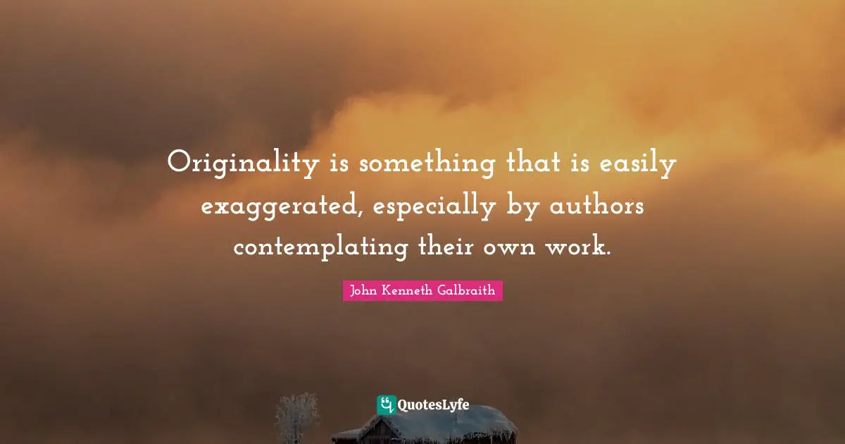 Originality is something that is easily exaggerated, especially by authors contemplating their own work.