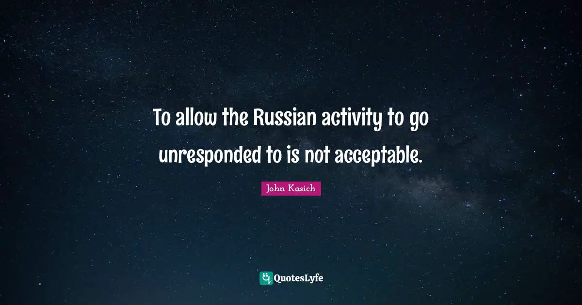 To allow the Russian activity to go unresponded to is not acceptable.