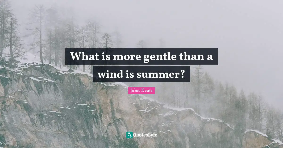 What is more gentle than a wind is summer?