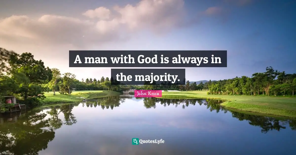 A man with God is always in the majority.