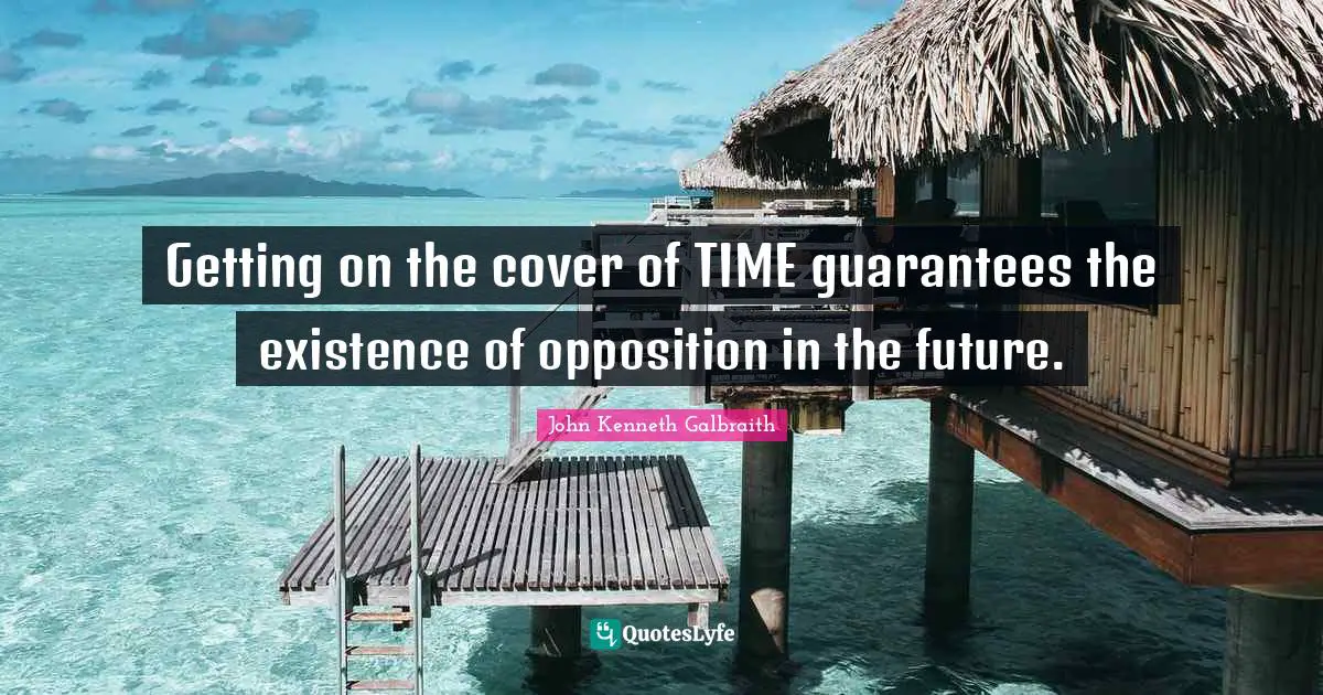 Getting on the cover of TIME guarantees the existence of opposition in the future.