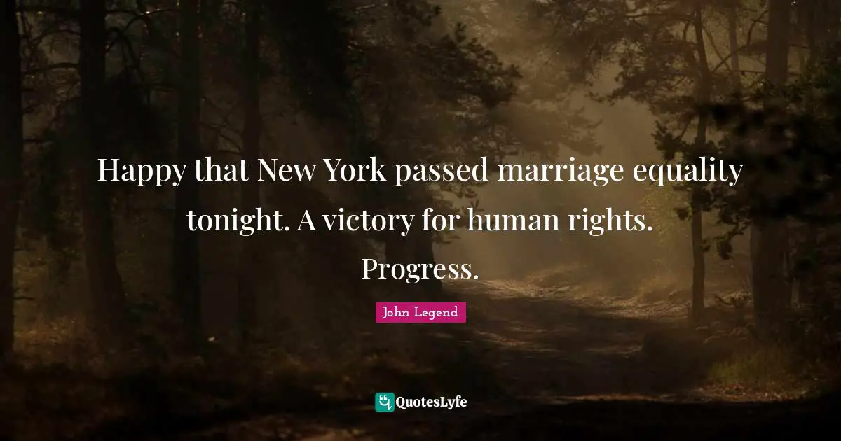 Happy that New York passed marriage equality tonight. A victory for human rights. Progress.