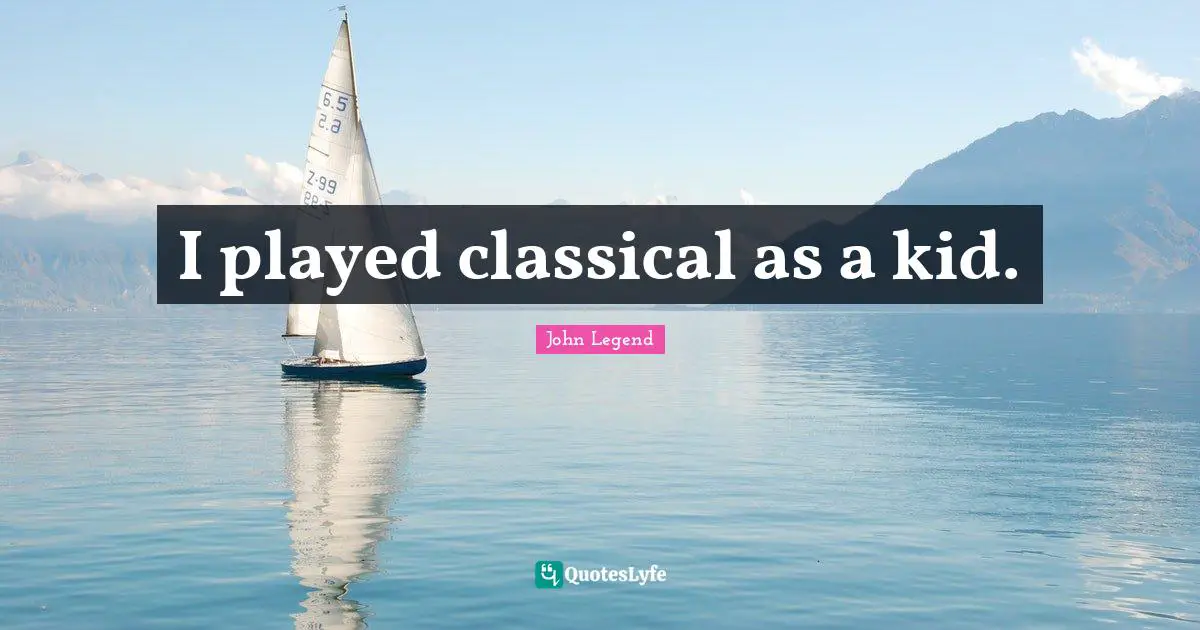 I played classical as a kid.