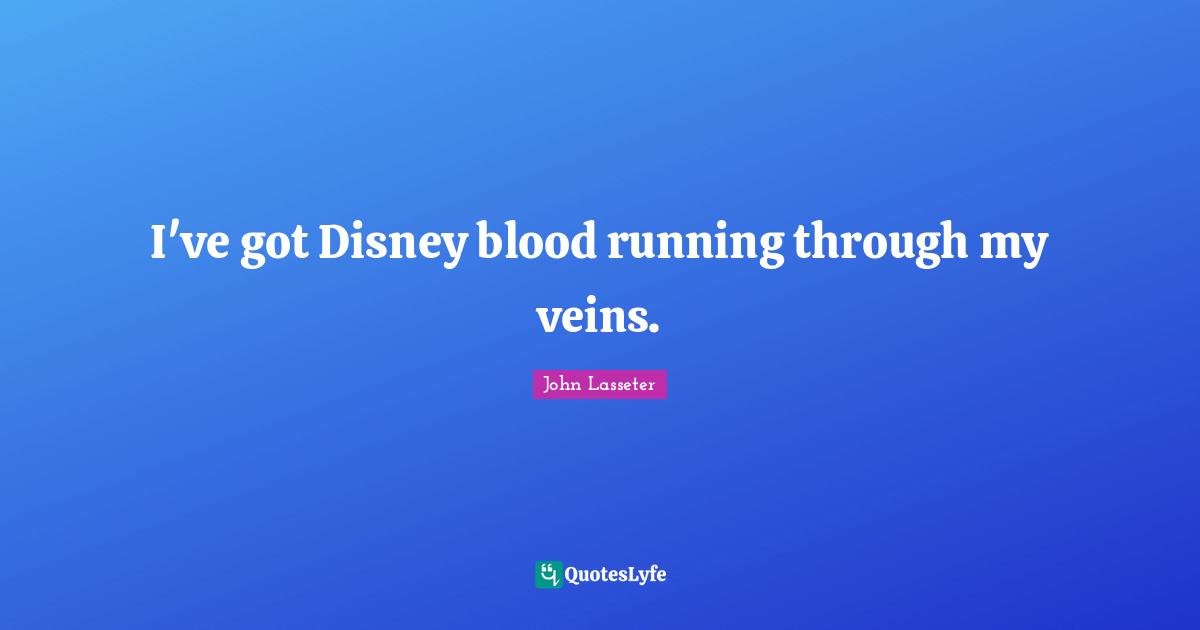 I've got Disney blood running through my veins.