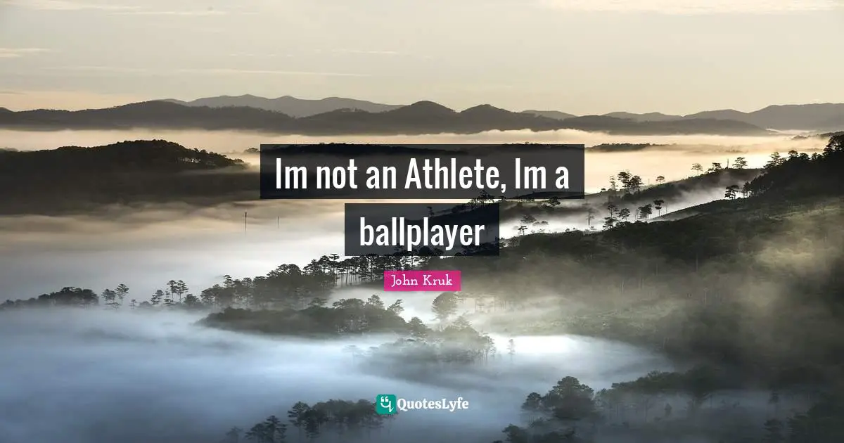 Im not an Athlete, Im a ballplayer